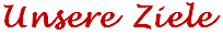 Unsere Ziele